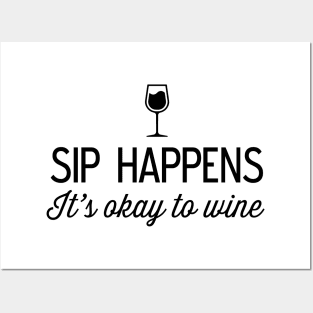 Sip happens okay to wine Posters and Art